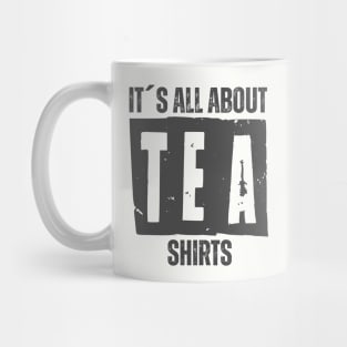 IT´S ALL ABOUT TEA SHIRTS Mug